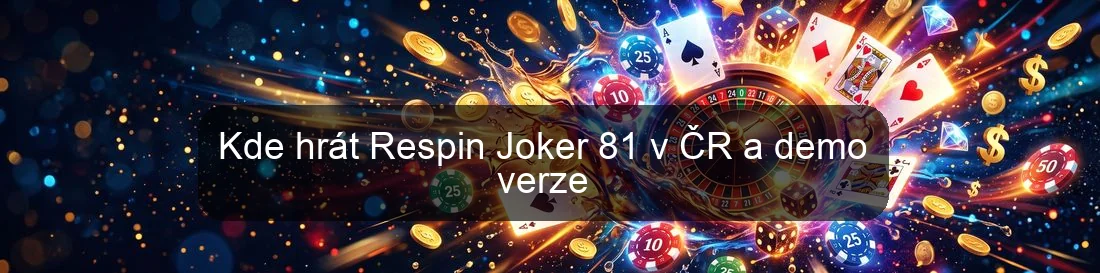 Kde hrát Respin Joker 81 v ČR a demo verze Kde hrát Respin Joker 81 v ČR a demo verze